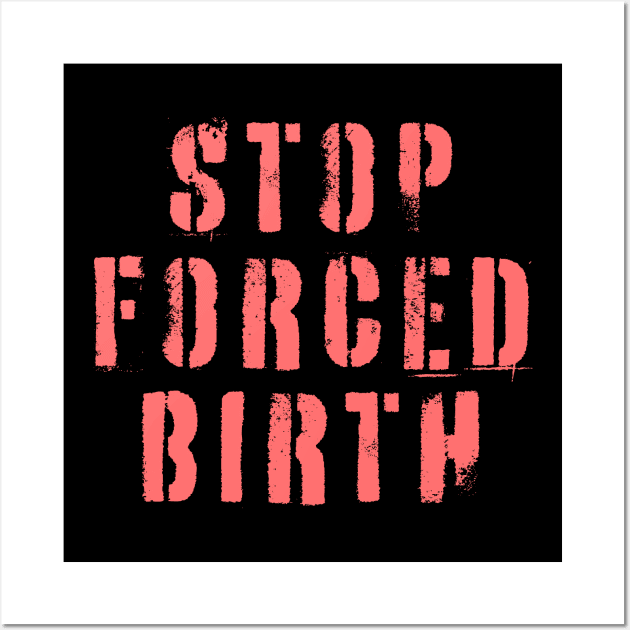 Stop Forced Birth Wall Art by n23tees